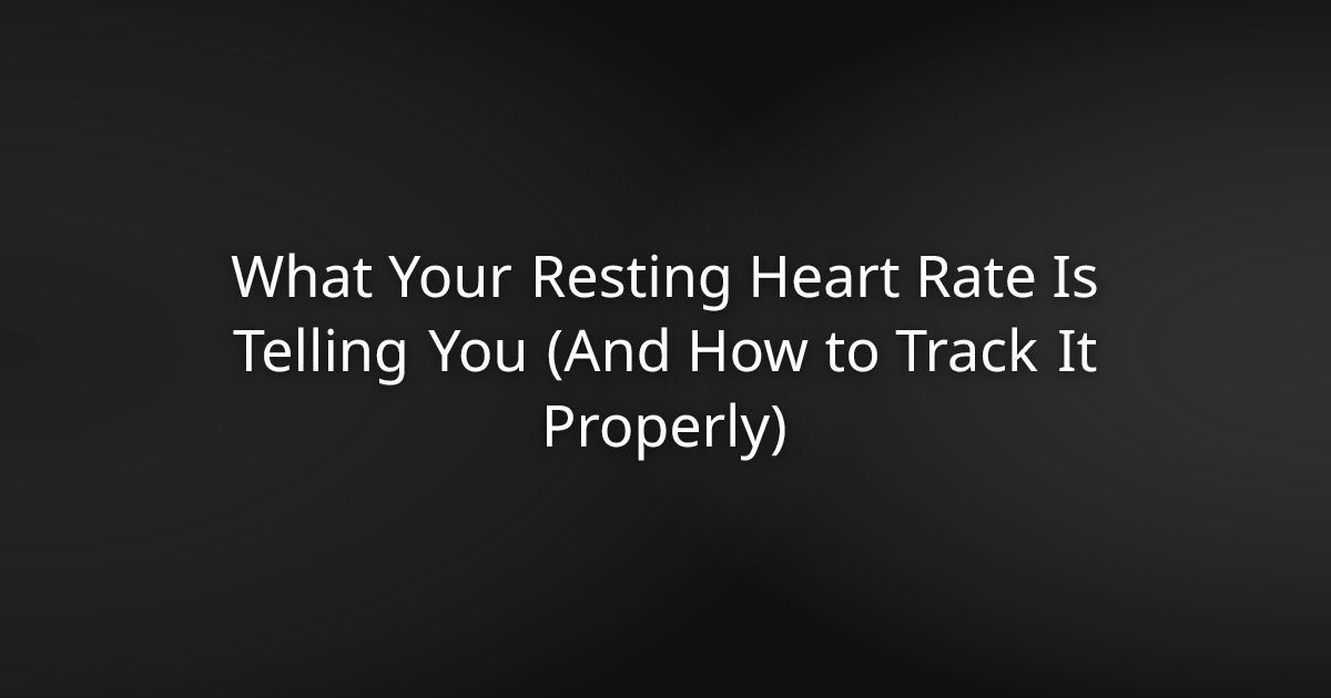 What Your Resting Heart Rate Is Telling You (And How to Track It Properly)