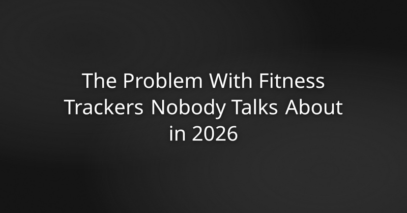 The Problem With Fitness Trackers Nobody Talks About in 2026