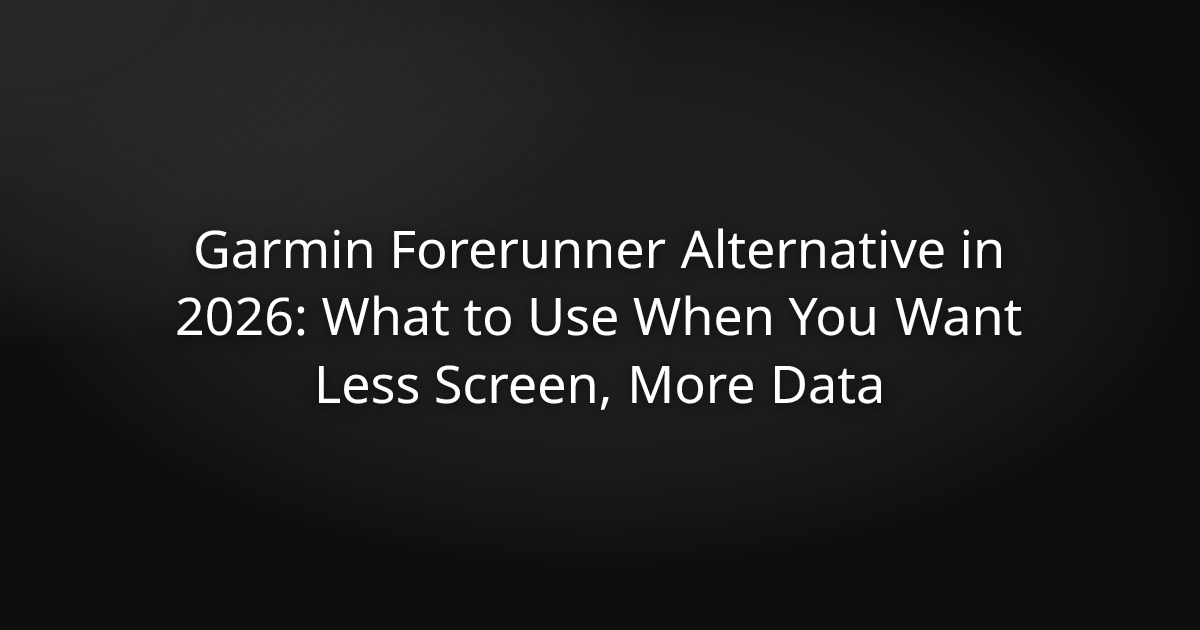 Garmin Forerunner Alternative in 2026: What to Use When You Want Less Screen, More Data