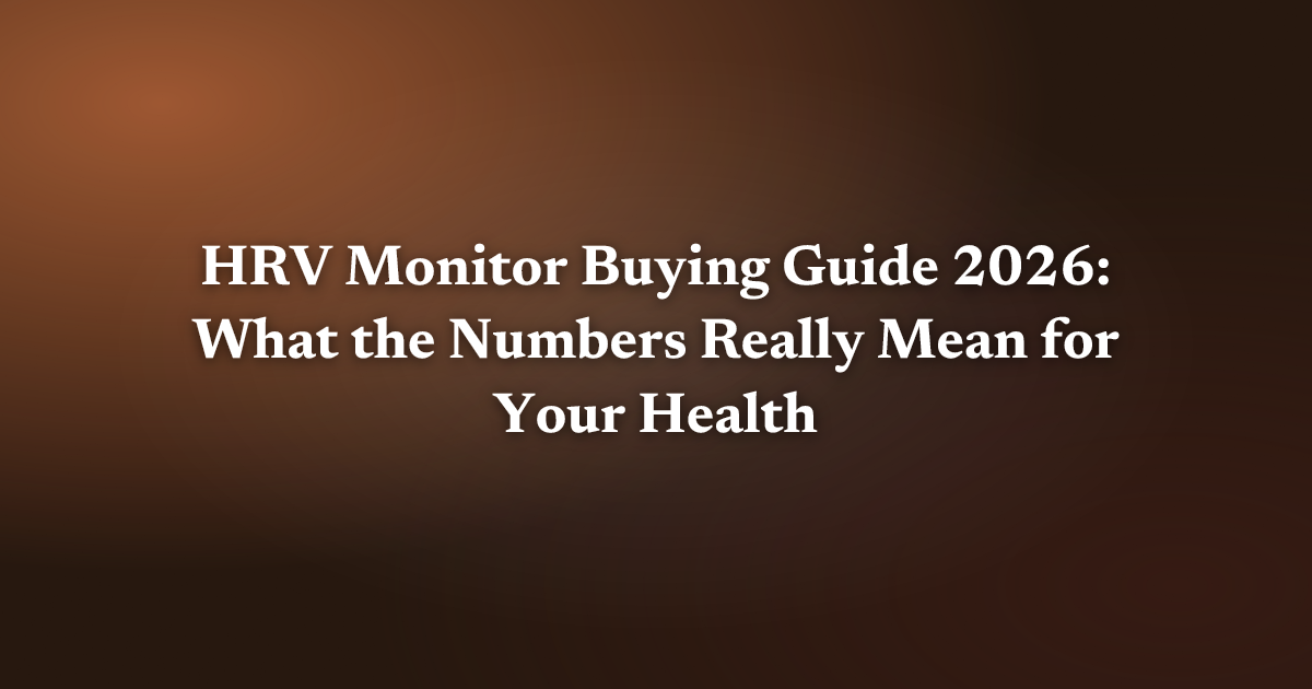 HRV Monitor Buying Guide 2026: What the Numbers Really Mean for Your Health