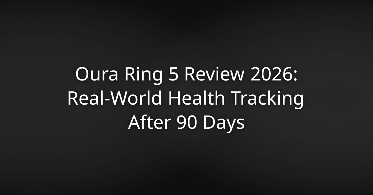 Oura Ring 5 Review 2026: Real-World Health Tracking After 90 Days